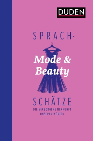 Sprachschätze: Mode und Beauty - Die verborgene Herkunft unserer Wörter. Bibliograph. Instit. GmbH, 2022.