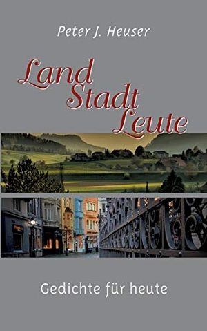 Heuser, Peter J.. Land - Stadt - Leute - Gedichte für heute. Books on Demand, 2020.
