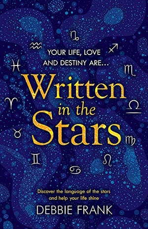 Frank, Debbie. Written in the Stars - Discover the language of the stars and help your life shine. Headline Publishing Group, 2019.