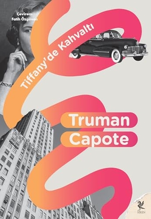 Capote, Truman. Tiffanyde Kahvalti. Siren Yayinlari, 2026.