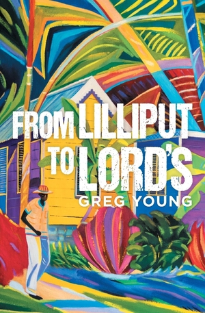 Young, Greg. From Lilliput to Lord's. Silverwood Books, 2017.