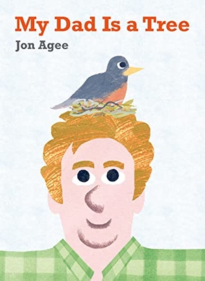 Agee, Jon. My Dad is a Tree. Scallywag Press, 2023.