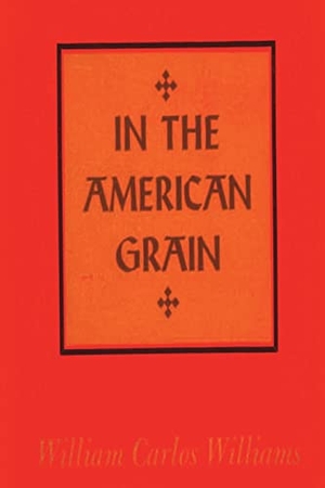 Williams, William Carlos. In the American Grain. Must Have Books, 2022.