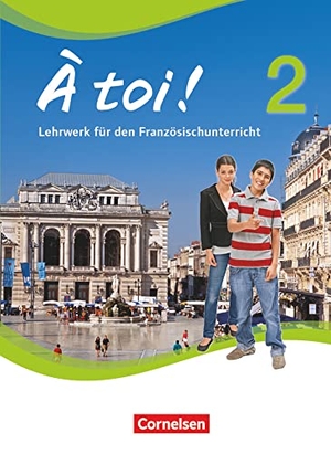 Gregor, Gertraud / Herzog, Walpurga et al. À toi! 2. Schülerbuch. Cornelsen Verlag GmbH, 2012.
