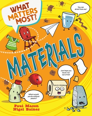 Mason, Paul. What Matters Most?: Materials. Hachette Children's Group, 2024.
