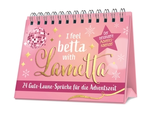 I feel betta with Lametta - 24 Gute-Laune-Sprüche für die Adventszeit I Der besondere Adventskalender. Naumann & Göbel Verlagsg., 2026.