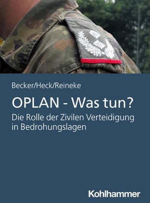 Becker, Uwe / Sebastian Heck. OPLAN DEU - Was tun? - Die Rolle der Zivilen Verteidigung in Bedrohungslagen - ein Leitfaden. Kohlhammer W., 2026.
