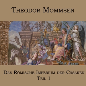 Mommsen, Theodor. Das Römische Imperium der Cäsaren - Teil 1: Spanien, Gallien, Germanien, Britannien,. Medienverlag Kohfeldt, 2018.