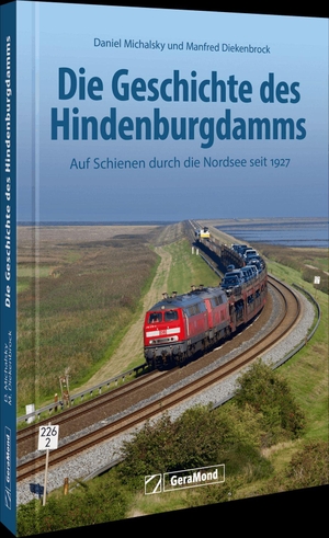 Michalsky, Daniel / Manfred Diekenbrock. Die Geschichte des Hindenburgdamms - Auf Schienen durch die Nordsee seit 1927. GeraMond Verlag, 2026.