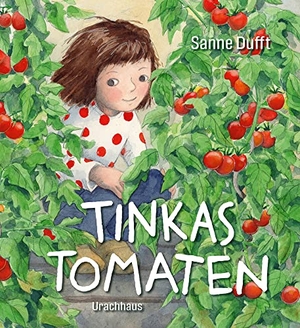 Dufft, Sanne. Tinkas Tomaten. Urachhaus/Geistesleben, 2020.