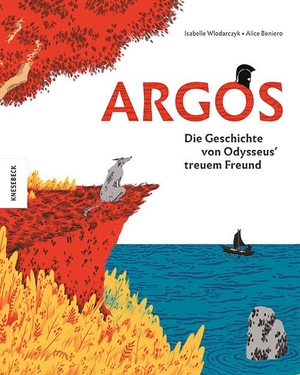 Wlodarczyk, Isabelle. Argos - Die Geschichte von Odysseus' treuem Freund. Knesebeck Von Dem GmbH, 2021.