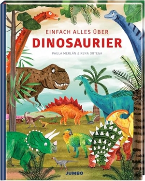 Merlán, Paula. Einfach alles über Dinosaurier - Ein faszinierendes Sachbilderbuch über die Welt der Dinosaurier ab 4 Jahren. Jumbo Neue Medien + Verla, 2026.