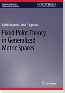 Fixed Point Theory in Generalized Metric Spaces
