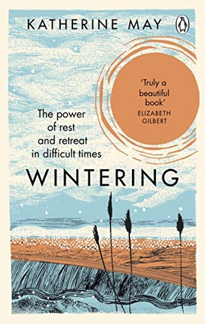 May, Katherine. Wintering - The Power of Rest and Retreat in Difficult Times. Random House UK Ltd, 2020.