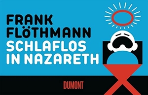 Flöthmann, Frank. Schlaflos in Nazareth - Daumenkino. DuMont Buchverlag GmbH, 2018.