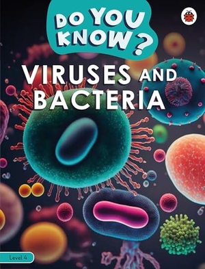 Ladybird. Do You Know? Level 4 - Viruses and Bacteria. Penguin Random House Children's UK, 2025.