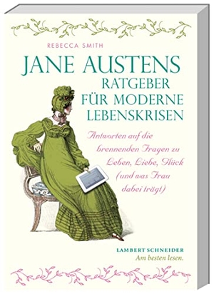 Smith, Rebecca. Jane Austens Ratgeber für moderne Lebenskrisen - Antworten auf die brennenden Fragen zu Leben, Liebe, Glück (und was Frau dabei trägt). Herder Verlag GmbH, 2016.