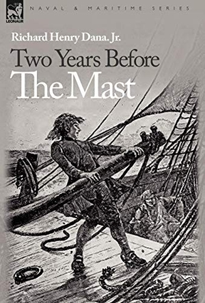 Dana, Richard Henry. Two Years Before the Mast. Oakpast, 2009.