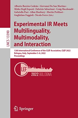 Barrón-Cedeño, Alberto / Craig Macdonald et al (Hrsg.). Experimental IR Meets Multilinguality, Multimodality, and Interaction - 13th International Conference of the CLEF Association, CLEF 2022, Bologna, Italy, September 5¿8, 2022, Proceedings. Springer International Publishing, 2022.