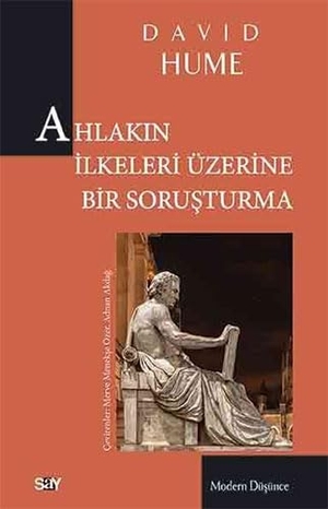 Hume, David. Ahlakin Ilkeleri Üzerine Bir Sorusturma. Say Yayinlari, 2019.