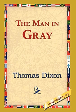 Dixon, Thomas. The Man in Gray. 1st World Library - Literary Society, 2006.
