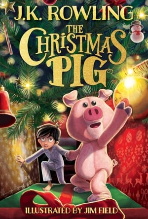 Rowling, J K. The Christmas Pig. Scholastic Inc., 2021.