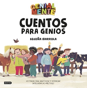 Ibarrola de Dávila, Begoña / Kim Amate. Genial mente. Cuentos para genios : historias para identificar y potenciar inteligencias múltiples. Editorial Planeta, S.A., 2018.