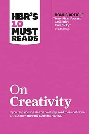 Review, Harvard Business / Gino, Francesca et al. HBR's 10 Must Reads on Creativity (with bonus article "How Pixar Fosters Collective Creativity" By Ed Catmull). Harvard Business Review Press, 2021.