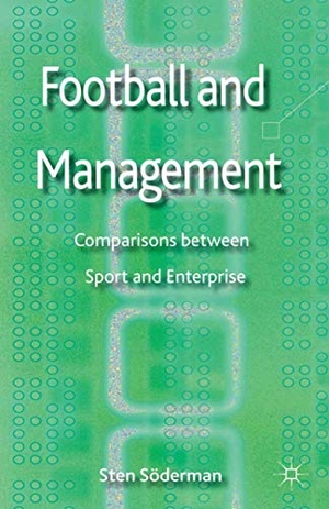 Soderman, S.. Football and Management - Comparisons between Sport and Enterprise. Palgrave Macmillan UK, 2012.