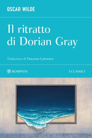 Wilde, Oscar. Il ritratto di Dorian Gray. Bompiani, 2026.