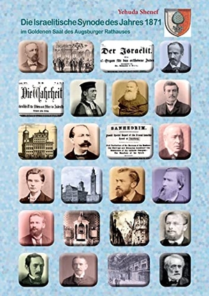 Shenef, Yehuda David. Die Israelitische Synode des Jahres 1871 - im Goldenen Saal des Augsburger Rathauses. Books on Demand, 2021.