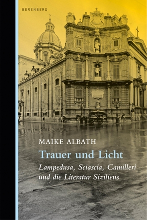 Albath, Maike. Trauer und Licht - Lampedusa, Sciascia, Camilleri und die Literatur Siziliens. Berenberg Verlag, 2019.