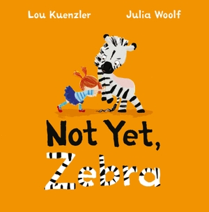 Kuenzler, Lou. Not Yet Zebra. Faber & Faber, 2018.
