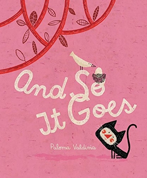 Valdivia, Paloma. And So It Goes. Groundwood Books, 2017.