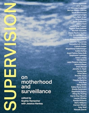 Hamacher, Sophie. Supervision - On Motherhood and Surveillance. The MIT Press, 2023.