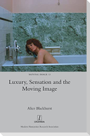 Luxury, Sensation and the Moving Image
