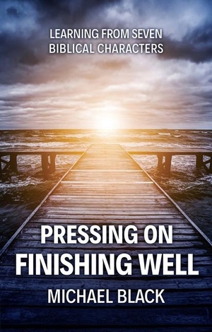 Black, Michael. Pressing On, Finishing Well - Learning from Seven Biblical Characters. Christian Focus Publications, 2019.