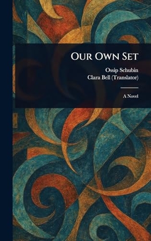 Schubin, Ossip / Clara Bell. Our Own Set. Creative Media Partners, LLC, 2025.