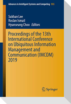 Proceedings of the 13th International Conference on Ubiquitous Information Management and Communication (IMCOM) 2019