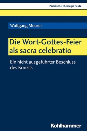 Meurer, Wolfgang. Die Wort-Gottes-Feier als sacra celebratio - Ein nicht ausgeführter Beschluss des Konzils. Kohlhammer W., 2019.