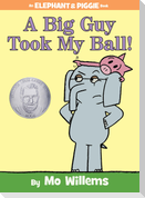 A Big Guy Took My Ball!-An Elephant and Piggie Book