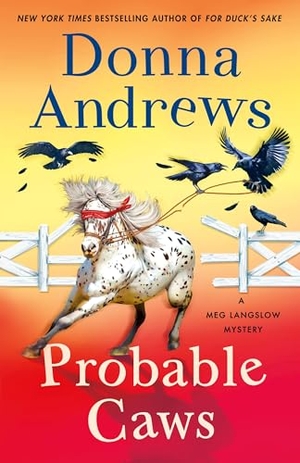Andrews, Donna. Probable Caws - A Meg Langslow Mystery. St. Martin's Publishing Group, 2026.