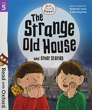 Shipton, Paul / Roderick Hunt. Read with Oxford: Stage 5: Biff, Chip and Kipper: The Strange Old House and Other Stories. Oxford University Press, 2018.