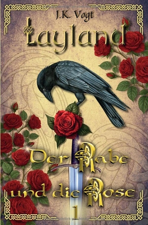 Vogt, J. K.. Layland: Der Rabe und die Rose 1. via tolino media, 2024.