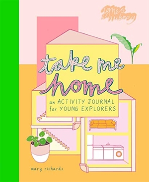 Richards, Mary. Take Me Home - An Activity Journal for Young Explorers. Agnes & Aubrey, 2020.