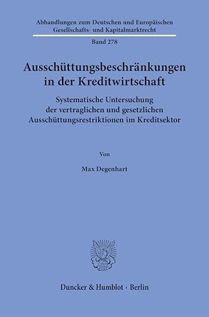 Degenhart, Max. Ausschüttungsbeschränkungen in der Kreditwirtschaft - Systematische Untersuchung der vertraglichen und gesetzlichen Ausschüttungsrestriktionen im Kreditsektor. Duncker & Humblot GmbH, 2025.