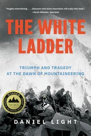 Light, Daniel. The White Ladder - Triumph and Tragedy at the Dawn of Mountaineering. W. W. Norton & Company, 2026.