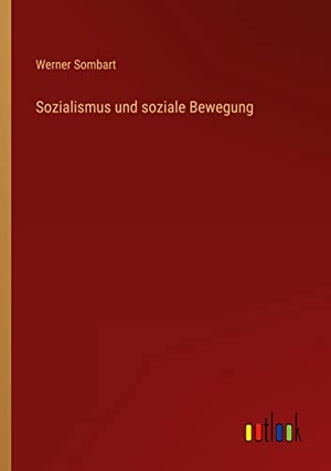 Sombart, Werner. Sozialismus und soziale Bewegung. Outlook Verlag, 2022.