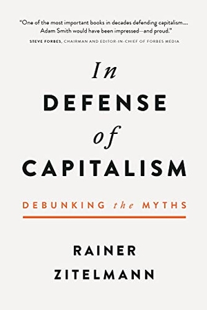Zitelmann, Rainer. In Defense of Capitalism - Debunking the Myths. Republic Book Publishers, 2023.