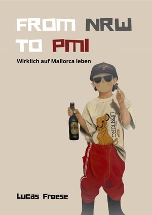 Froese, Lucas. From NRW to PMI - Wirklich auf Mallorca leben. Renidere Verlag, 2025.